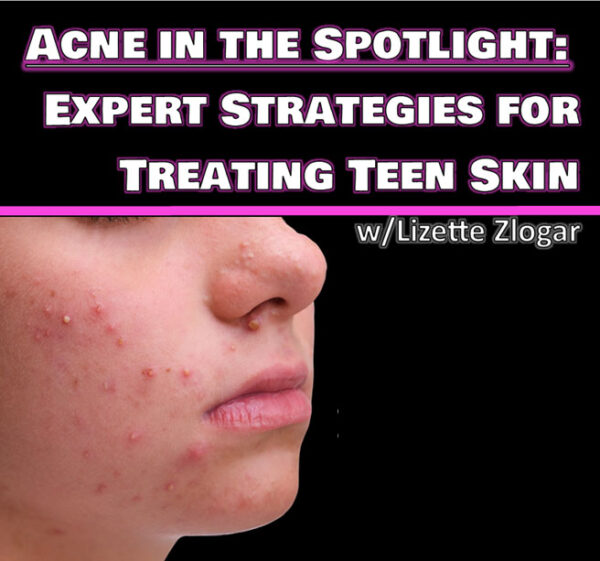 Acne in the Spotlight: Expert Strategies for Treating Teen Skin - Virtual Class - Sunday July 27, 2025 11:30am – WITH Online Sexual Harassment Training