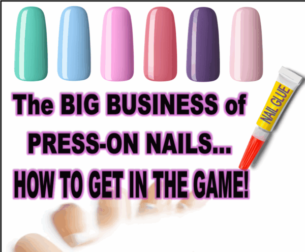 The Big Business of Press-Ons - Virtual Class - Sunday August 10, 2025 11:30am