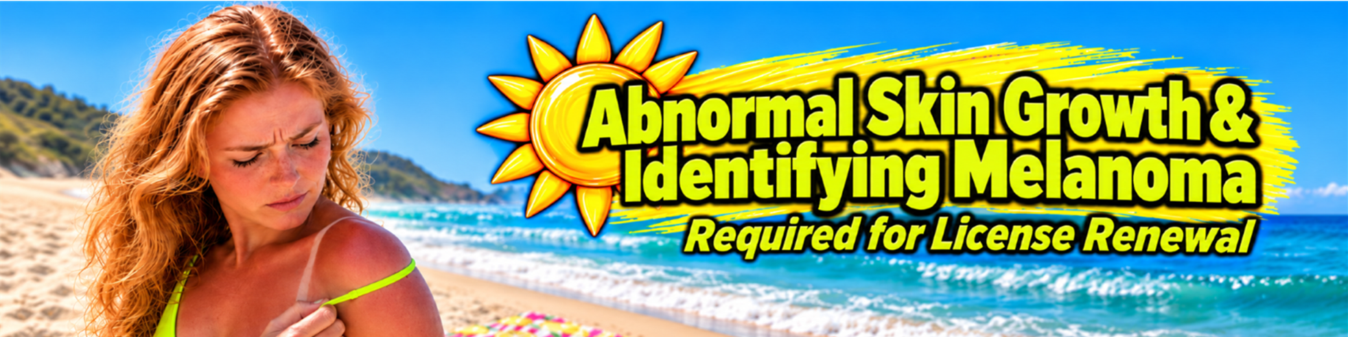 Abnormal Skin Growth & Identifying Melanoma. Required for License Renewal.